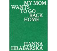 Hanna Hrabarska - My Mom Wants to Go Back Home