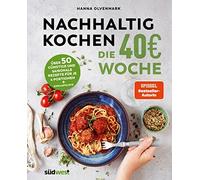 Hanna Olvenmark Nachhaltig Kochen: die 40€-Woche: Über 50 günstige un (Hardback)