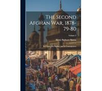 Hanna - Second Afghan War 1878-79-80 Its Causes Its Conduct And Its - X555z