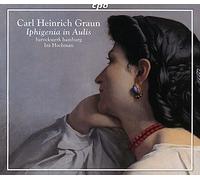 Hanna Zumsande; Santa Karnite; Genevieve Tschumi; Terry Wey; Mirko Ludwig; Andreas Heinemeyer; Dominik Worner; barockwerk hamburg; Ira Hochman - Carl Heinrich Graun: Iphigenia in Aulis