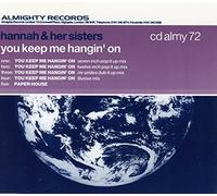 Hannah and Her Sisters - You Keep Me Hangin' On (CD Single)