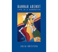 Hannah Arendt (Alexander Lectures): Life Is a Narrative