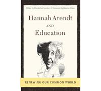 Hannah Arendt and Education. Renewing Our Common World