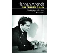 Hannah Arendt and Political Theory: Challenging the Tradition