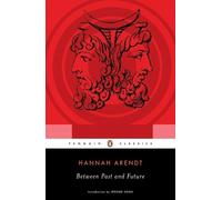 Hannah Arendt Jerome Kohn Between Past and Future (Paperback)