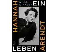 Hannah Arendt: Ein Leben | Eine groe Denkerin , Winkler, Winkler,.