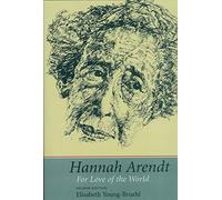 Hannah Arendt: For Love of the World