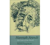 Hannah Arendt: For Love of the World, Second Edition 2nd edition by Young-Bruehl, Elisabeth (2004) Paperback