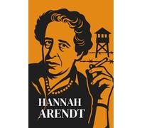 Hannah Arendt : Lo que realmente necesitas saber: Descubra cómo Hannah Arendt enfrentó las ruinas del siglo XX para repensar la libertad, la responsabilidad y el mal.