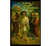 Hannah Arendt's Ultracrepidarian Prohairesis: A Socioproctological Investigation (Socioproctological Investigations)