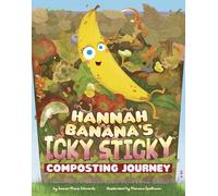 Hannah Banana's Icky, Sticky Composting Journey (Icky, Sticky Journeys)