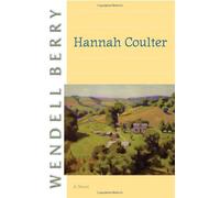 Hannah Coulter: A Novel: Written by Berry, 2006 Edition, (Reprint) Publisher: COUNTERPOINT [Paperback]