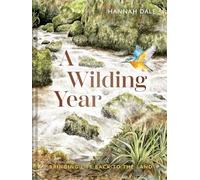 Hannah Dale - A Wilding Year Bringing life back to the land - Hardba - C245z