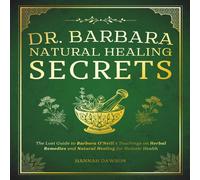 Hannah Dawson Dr. Barbara Natural Healing Secrets: The Lost Guide to Barbara Hannah Dawson Multicolor