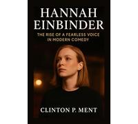 HANNAH EINBINDER: The Rise Of A Fearless Voice In Modern Comedy