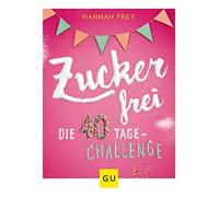 Hannah Frey Zuckerfrei: Die 40 Tage-Challenge (Hardback)