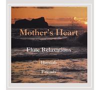 Hannah & Friends - Mother’s Heart: Flute Relaxations