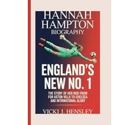 Hannah Hampton Biography: England’s New No. 1 The Story of Her Rise From Aston Villa to Chelsea and International Glory