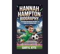HANNAH HAMPTON BIOGRAPHY: The Keeper Who Defied the Odds - A Story of a Football Icon