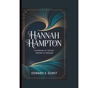 HANNAH HAMPTON: Guardian of Vision, Keeper of Dreams