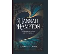 HANNAH HAMPTON: Guardian of Vision, Keeper of Dreams