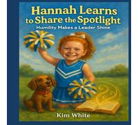 Hannah Learns to Share the Spotlight: Humility Makes a Leader Shine (Travel through the Bible with Praise Puppy)