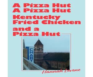 Hannah Levene Pizza Hut, a Pizza Hut, Kentucky Fried Chicken & a Pizza Hut Hannah Levene Multicolor