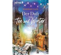 Hannah Luis Der Duft von Tee und Winter: Roman - Mit leckeren Rezept (Paperback)