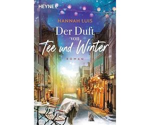 Hannah Luis Der Duft von Tee und Winter: Roman - Mit leckeren Rezept (Paperback)