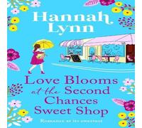 Hannah Lynn Love Blooms at the Second Chances Sweetshop Hardback Book Hannah Lynn Multicolor