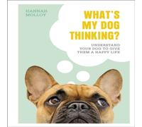 Hannah Molloy What's My Dog Thinking? Hardback Book Hannah Molloy Multicolor