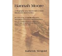 Hannah Moore: A Biography of a Nineteenth Century Missionary and Teacher
