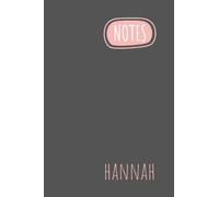 Hannah Notes: Personalised Journal Notebook for Girls Named Hannah. Elegant Simpe Design (Custom Name Journal, Blank Journal, Write in Notebook) Large ... of Size 6x9 110 Pages(Hannah Notebook)