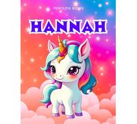 Hannah: Personalized Unicorn Coloring Book for Girls Ages 4-8 | Custom Gift for Kids Who Love Unicorns: Fun Activity Book with Hannah's Name on Every ... Halloween, Thanksgiving and All Occasions)