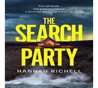 Hannah Richell The Search Party : the GRIPPING & SUSPENSFUL destination crime Hannah Richell Multicolor
