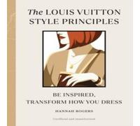Hannah Rogers The Louis Vuitton Style Principles Hardback Book Hannah Rogers Multicolor