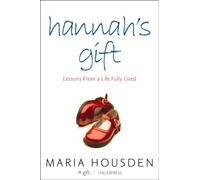 HANNAH’S GIFT: Lessons from a Life Fully Lived