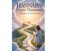 HANNAH’S PRAYER DICTIONARY: Alphabetized from A to Z