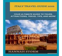 Hannah Storm Italy Travel Guide 2023: Your Ultimate Guide to Tours Hannah Storm Multicolor