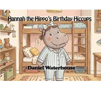 Hannah the Hippo's Birthday Hiccups