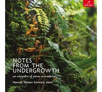 Hannah Watson Emmrich - Notes from the Undergrowth - An ecosystem of piano miniatures