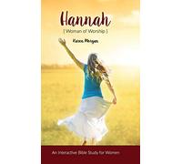 Hannah Woman of Worship: An Interactive Bible Study for Women