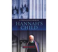 Hannah's Child: A Theologian's Memoir
