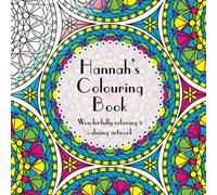 Hannah's Colouring Book: Adult colouring featuring mandalas, abstract and floral artwork