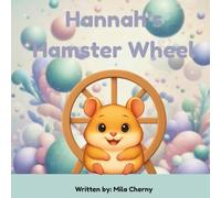 Hannah's Hamster Wheel: A gentle story about calming busy thoughts.