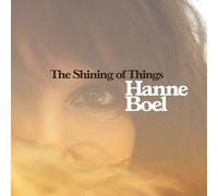 HANNE BOEL - THE SHINING OF THINGS