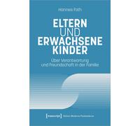 Hannes Foth Eltern und erwachsene Kinder: Über Verantwortung und Fre (Paperback)