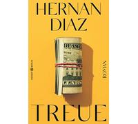 Hannes Meyer Hernan Diaz Treue: Roman I Pulitzer-Preis 2023 (Hardback)