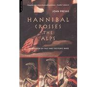 Hannibal Crosses The Alps: The Invasion Of Italy And The Punic Wars
