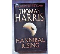 Hannibal Rising: Written by Thomas Harris, 2006 Edition, (1st) Publisher: William Heinemann Ltd [Hardcover]